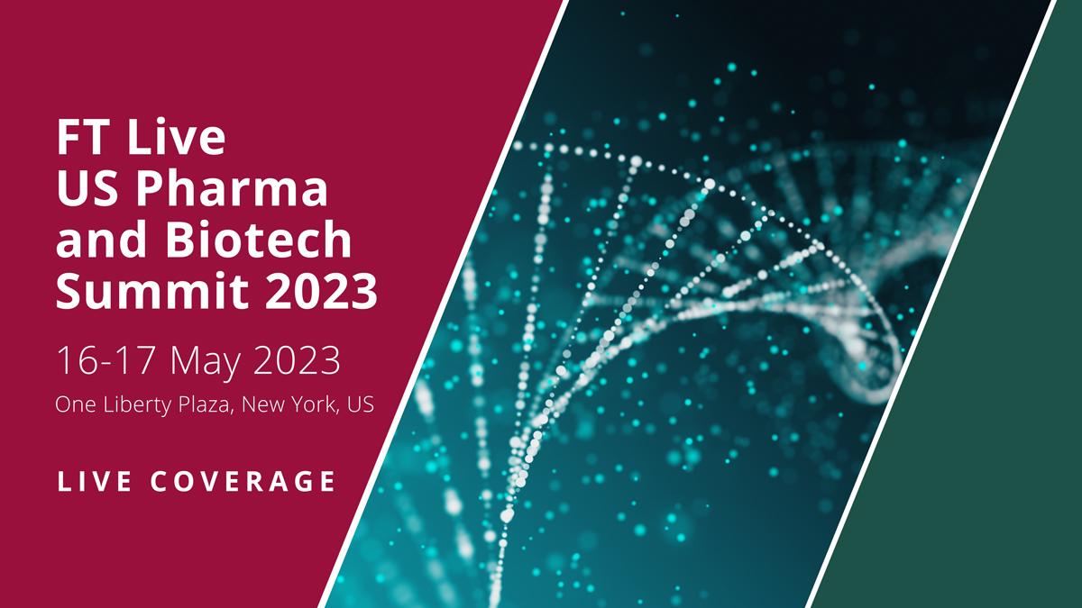 FT LiveUS Pharma and Biotech Summit 2023
